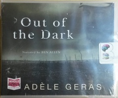 Out of the Dark written by Adele Geras performed by Ben Allen on CD (Unabridged)